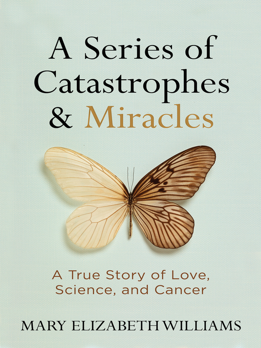 Title details for A Series of Catastrophes and Miracles by Mary Elizabeth Williams - Available